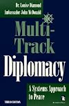 Multi-Track Diplomacy: A Systems Approach to Peace (Kumarian Press Books for a World That Works)