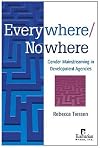 Everywhere/nowhere : gender mainstreaming in development agencies