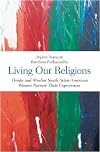 Living Our Religions: Hindu and Muslim South Asian-American Women Narrate Their Experiences