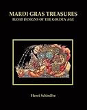 Mardi Gras Treasures: Float Designs of the Golden Age