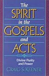 The Spirit in the Gospels and Acts: Divine Purity and Power