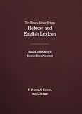 The Browndriverbriggs Hebrew And English Lexicon With An Appendix Containing The Biblical Aramaic Coded With The Numbering System From Strongs Exhaustive Concordance Of The Bible