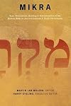 Mikra: Text, Translation, Reading, & Interpretation Of The Hebrew Bible In Ancient Judaism & Early Christianity
