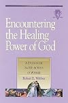 Encountering the Healing Power of God: A Study in the Sacred Actions of Worship