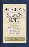 Spurgeon's Sermon Notes: Over 250 Sermons Including Notes, Commentary and Illustrations
