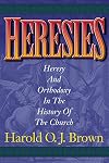 Heresies: Heresy and Orthodoxy in the History of the Church