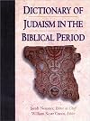 Dictionary of Judaism in the Biblical Period: 450 B.C.E. to 600 C.E.