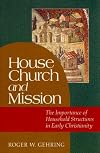 House Church and Mission: The Importance of Household Structures in Early Christianity