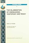 The Islamization Of Knowledge: Yesterday And Today