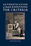 Authentication of Hadith: Redefining the Criteria