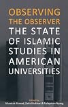 Observing the Observer: The State of Islamic Studies in American Universities