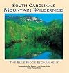 South Carolina's Mountain Wilderness: The Blue Ridge Escarpment