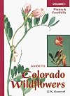 Guide to Colorado Wildflowers: Plains and Foothills (Guide to Colorado Wildflowers)