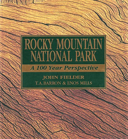 Rocky Mountain National Park: A 100 Year Perspective (With: John Fielder) cover