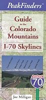 Guide to the Colorado Mountains: I-70 Skylines (Milligan, H. Joseph. Peakfinders.)