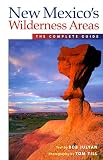 New Mexicos Wilderness Areas The Complete Guide Wilderness Guidebooks