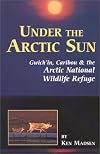 Under the Arctic Sun: Gwich'in, Caribou, and the Arctic National Wildlife Refuge