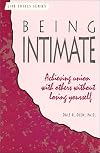 Being Intimate: Achieving Union With Others Without Losing Yourself (A Life Skills Series Book)