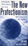 The New Protectionism: Protecting the Future Against Free Trade