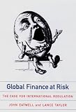 Global Finance At Risk The Case For International Regulation