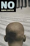 No Equal Justice: Race and Class in the American Criminal Justice System