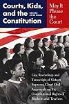 May It Please the Court: Courts, Kids, and the Constitution
