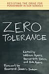 Zero Tolerance: Resisting the Drive for Punishment