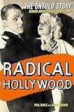 Radical Hollywood The Untold Story Behind Americas Favourite Movies The Untold Story Behind Americas Favorite Movies