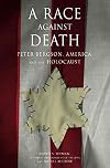 A Race Against Death: Peter Bergson, America, and the Holocaust