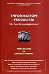Information Feudalism: Who Owns the Knowledge Economy?
