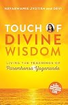Touch of Divine Wisdom: Living the Teachings of Paramhansa Yogananda (Touch of Light)