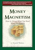 Money Magnetism How To Attract What You Need When You Need It