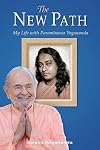 The New Path: My Life with Paramhansa Yogananda