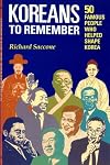 Koreans to Remember: Fifty Famous People Who Helped Shape Korea