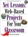 Net Lessons: Web-Based Projects for Your Classroom