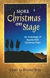 More Christmas On Stage An Anthology Of Royaltyfree Christmas Plays