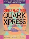 Camera Ready With Quarkxpress: A Practical Guide to Creating Direct-To-Press Documents on the Desktop