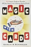 Magic with Cards: 113 Easy-to-Perform Miracles with an Ordinary Deck of Cards