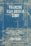 Organizing Asian-American Labor: The Pacific Coast Canned-Salmon Industry, 1870-1942 (Asian American History & Cultu)