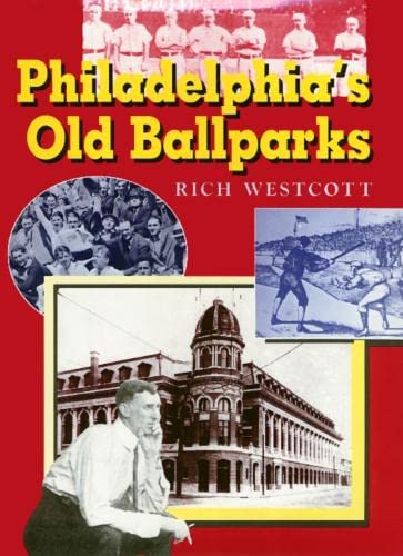 Philadelphia's Old Ballparks (By: Rich Westcott) cover