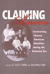 Claiming America: Constructing Chinese American Identities During the Exclusion Era