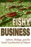 Fishy Business: Salmon, Biology, and the Social Construction of Nature