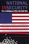 National Insecurity: U.S. Intelligence After the Cold War