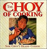 The Choy Of Cooking Sam Choys Island Cuisine