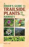 A Hiker's Guide to Trailside Plants in Hawaii