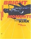Bright Moments: The Life and Legacy of Rahsaan Roland Kirk
