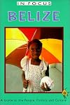Belize in Focus: A Guide to the People, Politics and Culture (In Focus Guides)