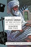 The Clever Sheikh of the Butana and Other Stories: Sudanese Folk Tales