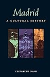 Madrid: A Cultural and Literary Companion (Cities of the Imagination)