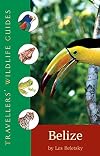Belize & Northern Guatemala: The Ecotravellers' Wildlife Guide